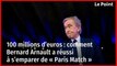100 millions d’euros : comment Bernard Arnault a réussi à s’emparer de « Paris Match »