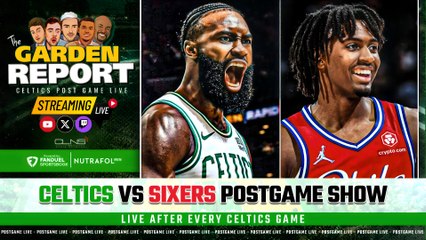 LIVE: Celtics vs Sixers Postgame Show | Garden Report