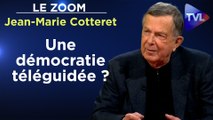 Zoom - Jean-Marie Cotteret : L'emprise des médias sur la démocratie