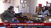 28 Şubat mağdurları yaşadıklarını anlattı