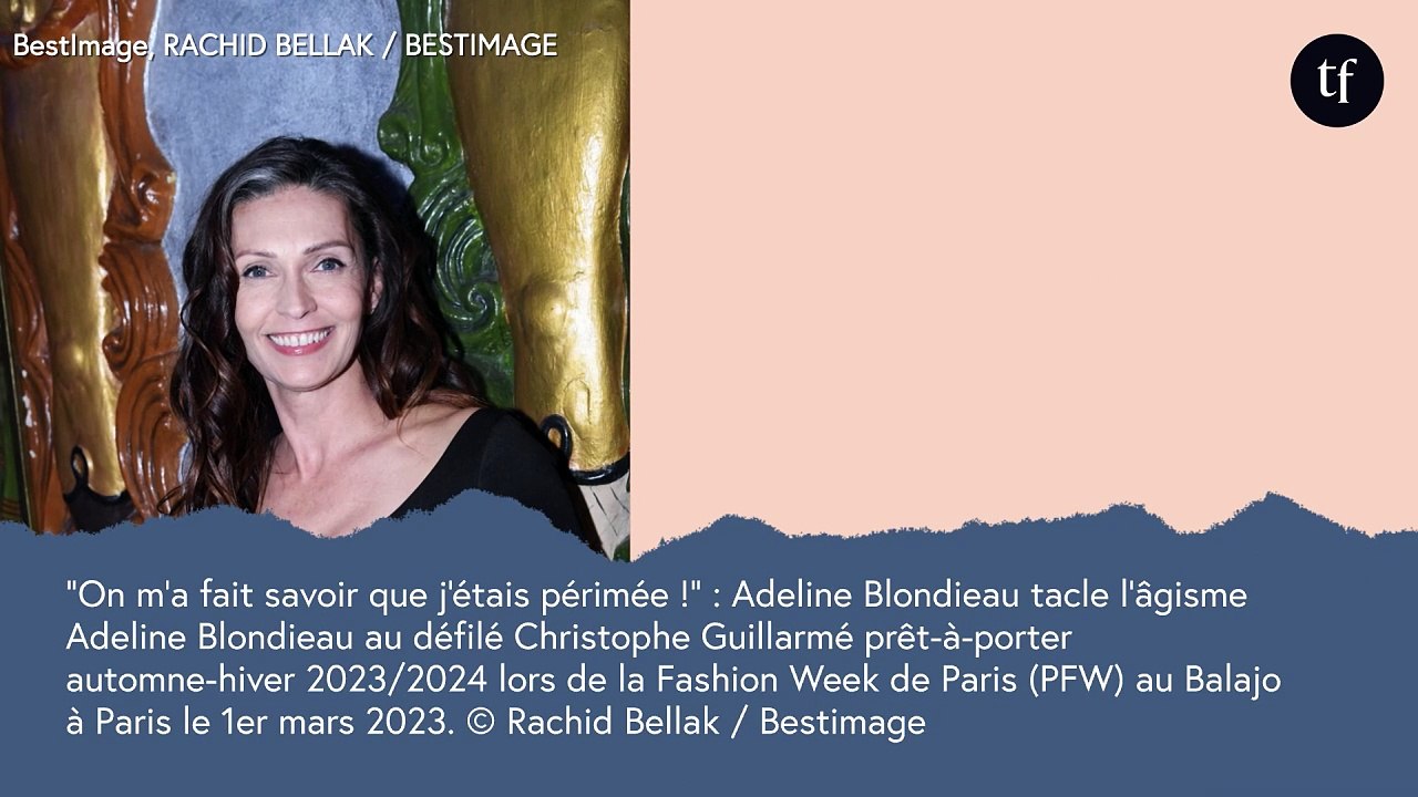 "On m'a fait savoir que j'étais périmée !" : Adeline Blondieau tacle l'âgisme