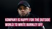 'Let everyone write us off': Vincent Kompany on the outside world doubting Burnley's survival chances