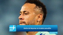 Dette de Neymar en Arabie saoudite
