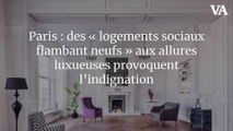 Paris : des « logements sociaux flambant neufs » aux allures luxueuses provoquent l’indignation