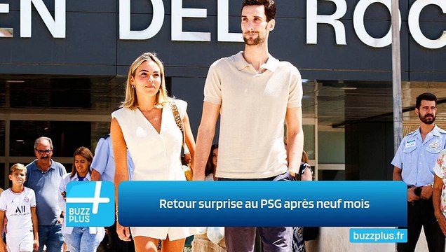 Retour surprise au PSG après neuf mois