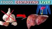 These Foods are destroying your liver || Healthy Foods damaging your liver we consumed the most