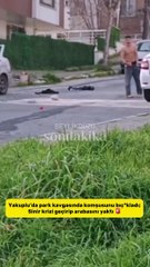 İstanbul'da inanılmaz anlar! Komşusunu bıçakladı, aracını patlattı