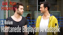 Hastanede başlayan arkadaşlık - Bir Aşk Hikayesi