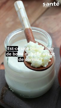 Est-ce une bonne idée de boire du kéfir avant de dormir ?