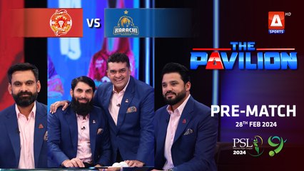 The Pavilion | Karachi Kings vs Islamabad United (Pre-Match) Expert Analysis | 28 Feb 2024 | PSL9