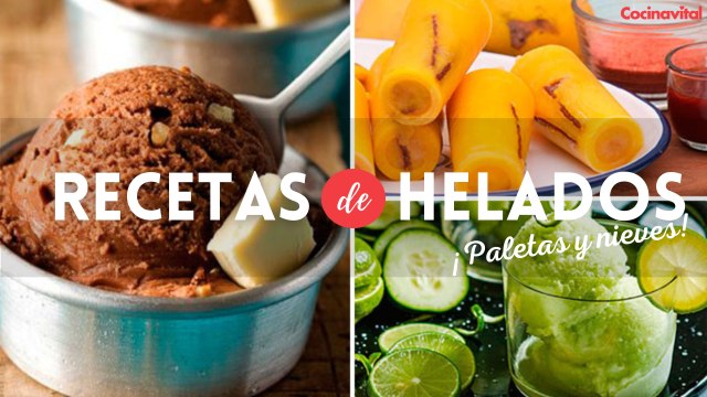 13 recetas de helados, paletas de hielo y nieves naturales | Recetas para verano | Cocina Vital