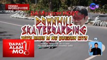 Nauusong sport na downhill skateboarding, alamin! | Dapat Alam Mo!