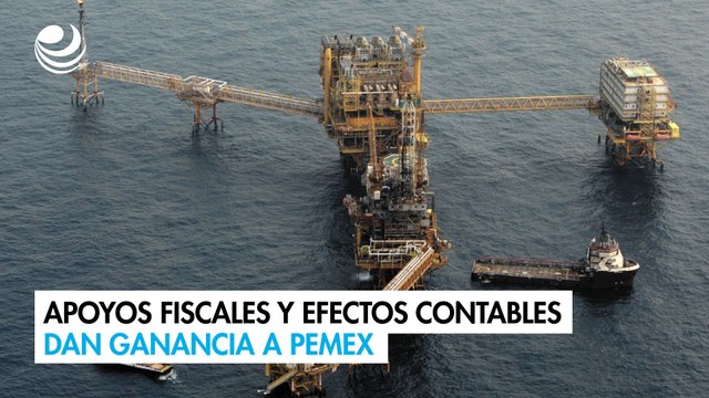 Apoyos fiscales y efectos contables dan ganancia a Pemex