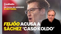 Editorial Luis Herrero: Feijóo acusa a Sánchez de conocer la corrupción del caso Koldo