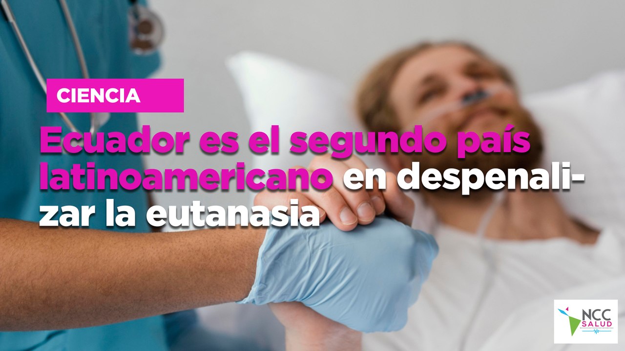 Ecuador Es El Segundo País Latinoamericano En Despenalizar La Eutanasia ...