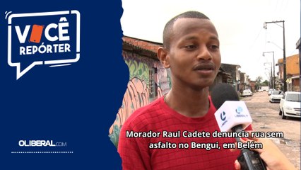 Morador Raul Cadete denuncia rua sem asfalto no Bengui, em Belém