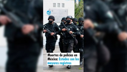 Muertes de policías en México: Estados con los mayores registros