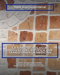 |HABIB ARIEL CORIAT HARRAR | INNOVACIÓN CIENTÍFICA EN MEDICINA CON NANOTECNOLOGÍA (PARTE 1) (@HABIBARIELC)