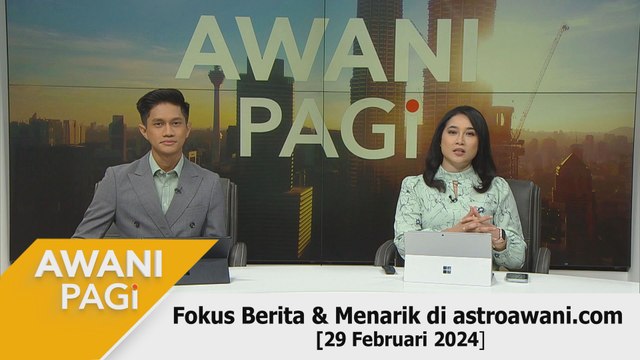 AWANI Pagi: Berita tumpuan & menarik di astroawani.com [29 Februari 2024]