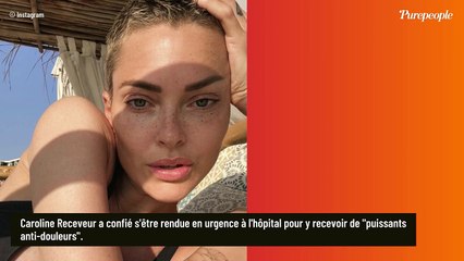 Caroline Receveur atteinte d'un cancer et de retour à l'hôpital : "Je n'ai jamais eu aussi mal..."