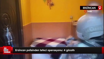 Erzincan polisinden tefeci operasyonu: 4 gözaltı