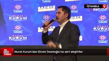 Murat Kurum'dan Ekrem İmamoğlu'na sert eleştiriler