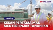Kesan Pertama Mas Menteri Injak Tanah IKN, Terpukau Mimpi Besar Jokowi