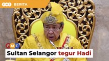 Artikel minda presiden, Sultan Selangor titah Hadi tak beradab