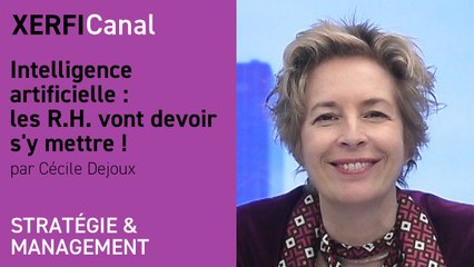 Intelligence artificielle : les R.H. vont devoir s'y mettre ! [Cécile Dejoux]