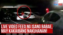 Live video feed ng isang babae, may kakaibang nakuhanan! | GMA Integrated Newsfeed