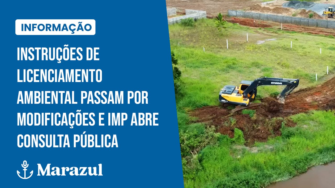 Instruções de licenciamento ambiental passam por modificações e IMP abre consulta pública sobre o assunto