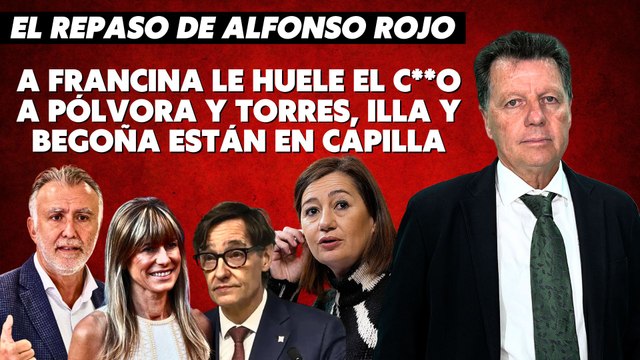 Alfonso Rojo: “A Francina le huele el c__o a pólvora y Torres, Illa y Begoña están en capilla”