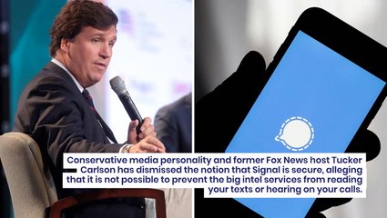 'Nothing Is Secure': Tucker Carlson Accuses NSA Of Intercepting And Leaking Encrypted Signal Chats