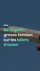 Air Algérie : grosse tension sur les billets d'avion
