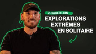 J'explore les endroits les plus extrêmes en solitaire