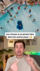 Les choses a ne jamais faire dans les autres pays !