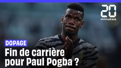 Après sa suspension pour dopage, fin de carrière pour Pogba ?
