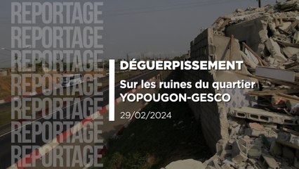 Déguerpissement: Sur les ruines du quartier Yopougon-Gesco