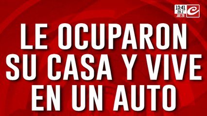 Le ocuparon la casa y vive en su auto: el calvario de Carlos