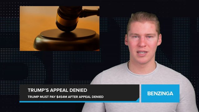 Trump's Appeal Denied, Ordered to Pay $454 Million for Civil Fraud
