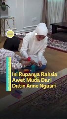 Simple je petuanya.. Patutlah Datin Anne Ngasri nampak muda