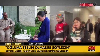 Somali Cumhurbaşkanı, oğlunun teslim olma sürecini CNN TÜRK'e anlattı