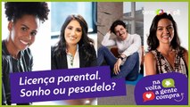 Licença parental. Sonho ou pesadelo?