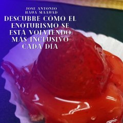 Jose Antonio Haua Maauad- El enoturismo inclusivo (parte 1)