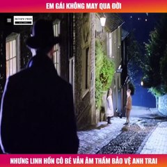 Review Phim - Em Gái Không May Qua Đ.ời, Nhưng Li.nh H.ồn Cô Bé Vẫn Âm Thầm Bảo Vệ Anh Trai