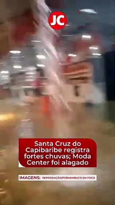 Santa Cruz do Capibaribe registra fortes chuvas; Moda Center foi alagado