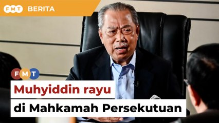 Download Video: Tuduhan salah guna kuasa dikembalikan, Muhyiddin rayu di Mahkamah Persekutuan