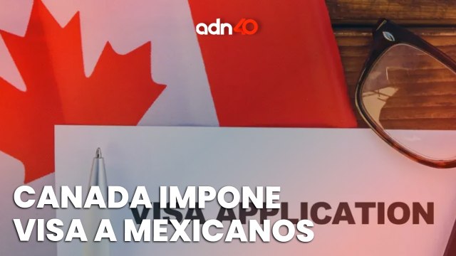 Canadá impone visas a mexicanos y AMLO cancela cumbre en Quebec I Todo Personal