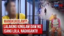 Lalaking kinulam daw ng isang lola, naghiganti! | GMA Integrated Newsfeed