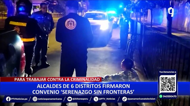 Serenazgo sin fronteras : seis alcaldes de Lima firman convenio para combatir la delincuencia